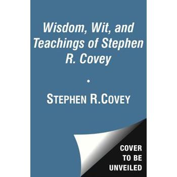 The Wisdom and Teachings of Stephen R. Covey