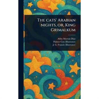 The Cats' Arabian Nights, or, King Grimalkum