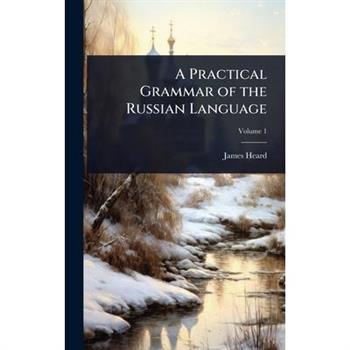 A Practical Grammar of the Russian Language