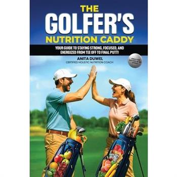 The Golfer’s Nutrition Caddy