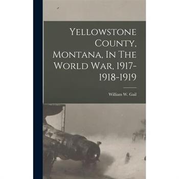 Yellowstone County, Montana, In The World War, 1917-1918-1919