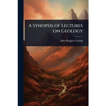 A Synopsis of Lectures on Geology