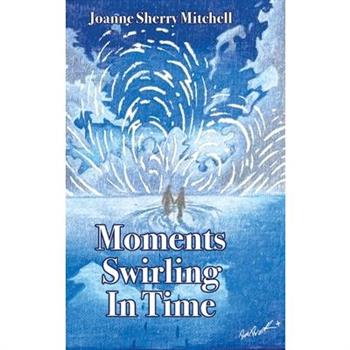 Moments Swirling In Time