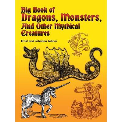 Big Book of Dragons, Monsters, and Other Mythical Creatures