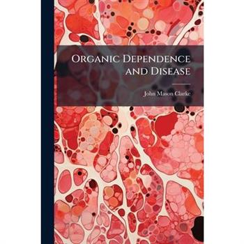 Organic Dependence and Disease