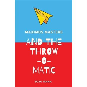 Maximus Masters and the Throw-O-Matic