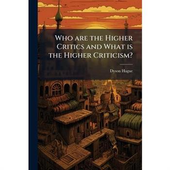 Who are the Higher Critics and What is the Higher Criticism?