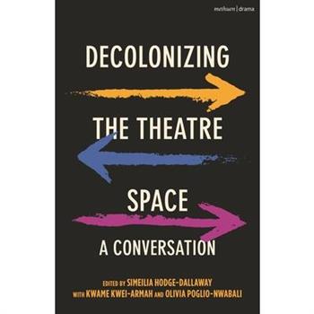 Decolonizing the Theatre Space
