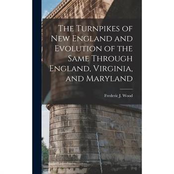 The Turnpikes of New England and Evolution of the Same Through England, Virginia, and Maryland