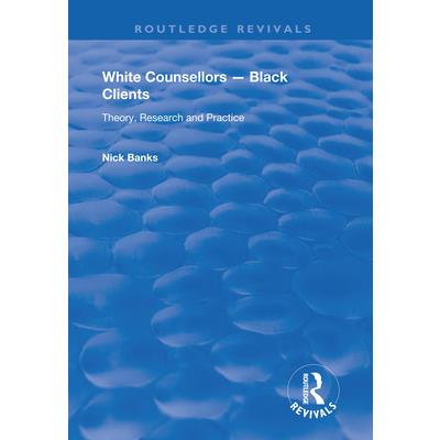 White Counsellors - Black ClientsTheory Research and Practice