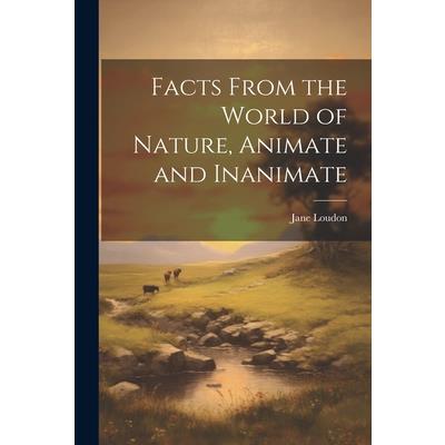 Facts From the World of Nature, Animate and Inanimate