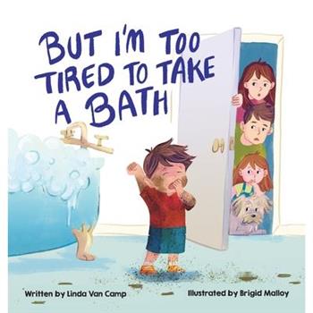 But I'm Too Tired to Take a Bath