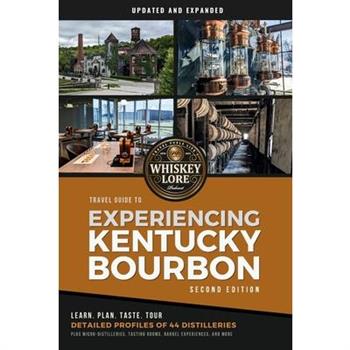 Whiskey Lore’s Travel Guide to Experiencing Kentucky Bourbon