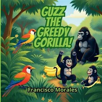 Guzz the greedy gorilla