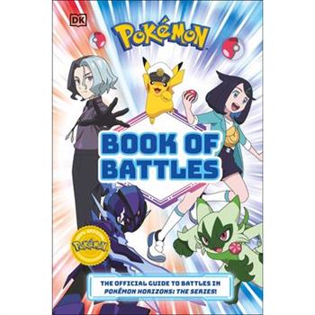 Pokemon Book of Battles: The Official Guide to Battles in PokemonHorizons the Series