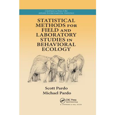 Statistical Methods for Field and Laboratory Studies in Behavioral Ecology
