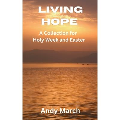 Living Hope - A Collection for Holy Week and Easter