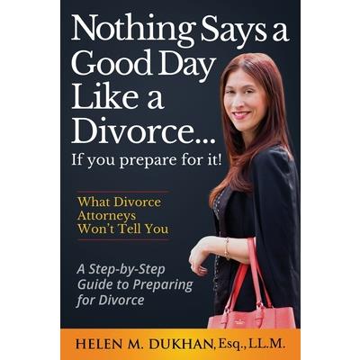 Nothing Says a Good Day Like a Divorce...If You Prepare for It!
