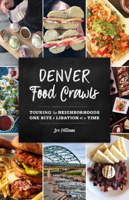 Denver Food CrawlsTouring the Neighborhoods One Bite and Libation at a Time