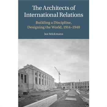 The Architects of International Relations