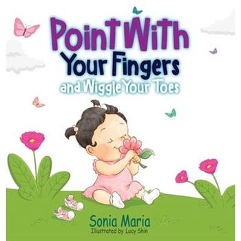 Point With Your Fingers and Wiggle Your Toes