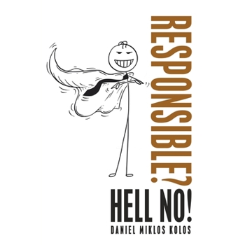 Responsible? Hell No!