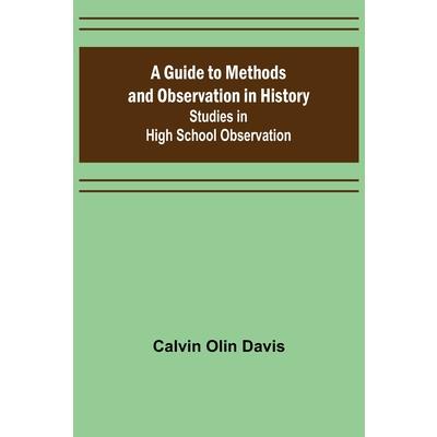 A Guide to Methods and Observation in History; Studies in High School Observation