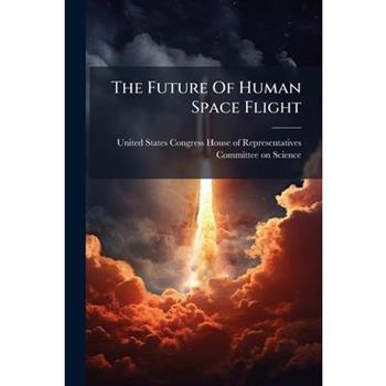 The Future Of Human Space Flight