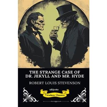 The Strange Case of Dr Jekyll and Mr Hyde Timeless Classics