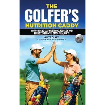 The Golfer’s Nutrition Caddy