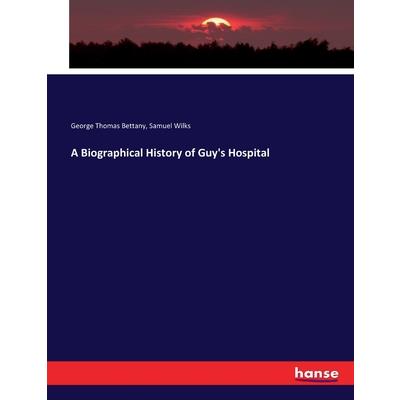 A Biographical History of Guy's Hospital