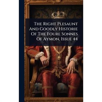 The Right Plesaunt And Goodly Historie Of The Foure Sonnes Of Aymon, Issue 44