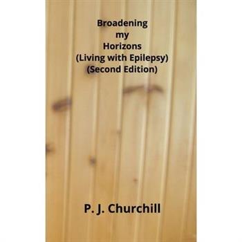 Broadening my Horizons - Living with Epilepsy (Second Edition)