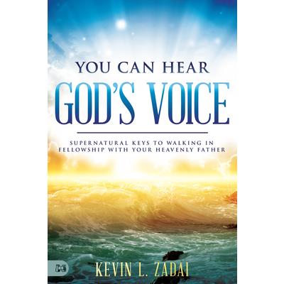 You Can Hear God's VoiceSupernatural Keys to Walking in Fellowship with Your Heavenly Father