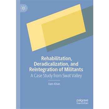 Rehabilitation, Deradicalization, and Reintegration of Militants