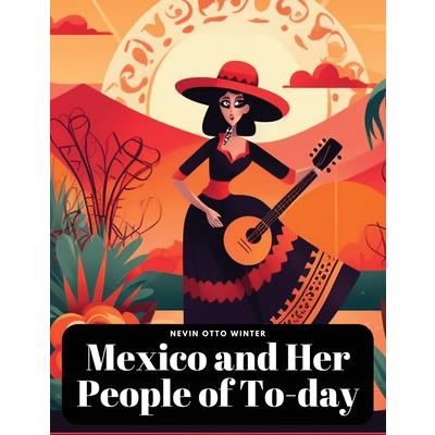 Mexico and Her People of To-day