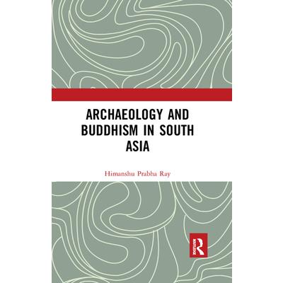 Archaeology and Buddhism in South Asia