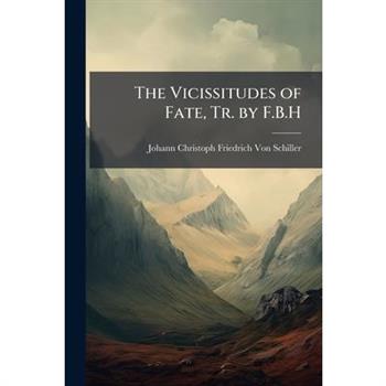 The Vicissitudes of Fate, Tr. by F.B.H