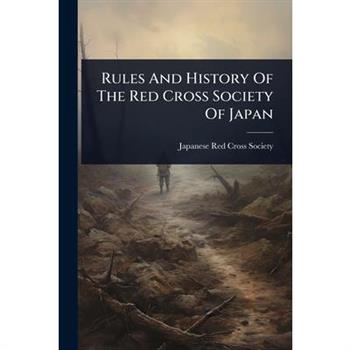 Rules And History Of The Red Cross Society Of Japan