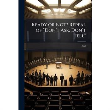 Ready or Not? Repeal of 璽€œDon璽€(TM)t Ask, Don璽€(TM)t Tell璽€