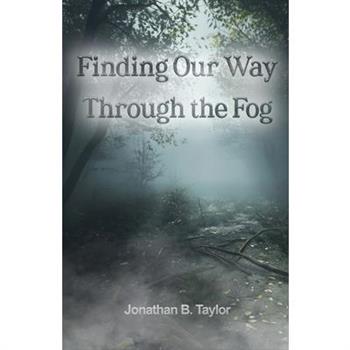Finding Our Way Through the Fog