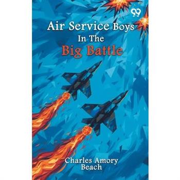 Air Service Boys In The Big Battle