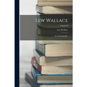 Lew Wallace; an Autobiography.; Volume II