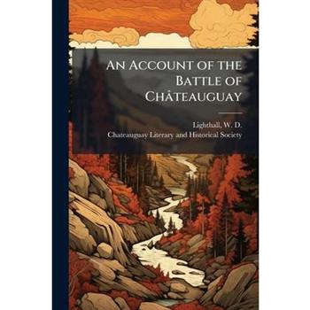 An Account of the Battle of Ch璽teauguay