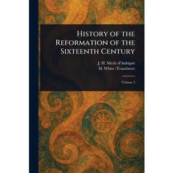 History of the Reformation of the Sixteenth Century