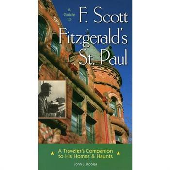 Guide To F. Scott Fitzgerald's St. Paul.