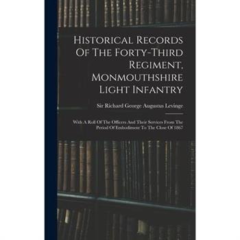 Historical Records Of The Forty-third Regiment, Monmouthshire Light Infantry