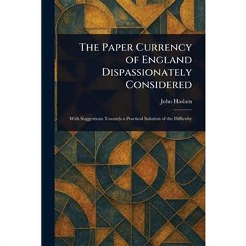 The Paper Currency of England Dispassionately Considered