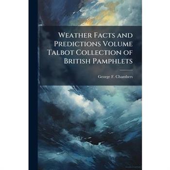 Weather Facts and Predictions Volume Talbot Collection of British Pamphlets