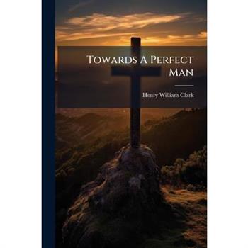 Towards A Perfect Man